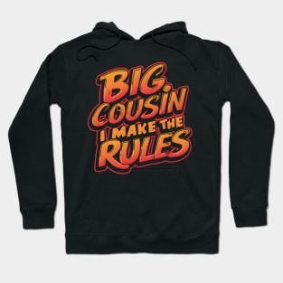 Big Cousin-I make the Rules Funny gift Hoodie